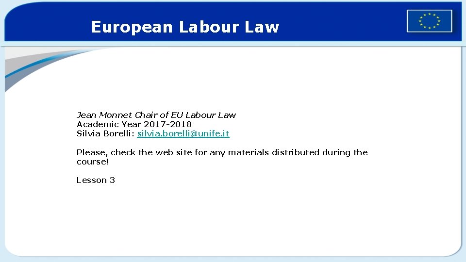 European Labour Law Jean Monnet Chair of EU Labour Law Academic Year 2017 -2018