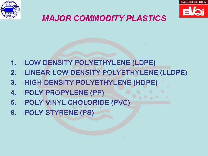 MAJOR COMMODITY PLASTICS 1. 2. 3. 4. 5. 6. LOW DENSITY POLYETHYLENE (LDPE) LINEAR