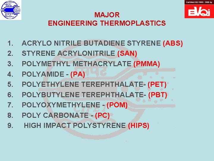 MAJOR ENGINEERING THERMOPLASTICS 1. 2. 3. 4. 5. 6. 7. 8. 9. ACRYLO NITRILE