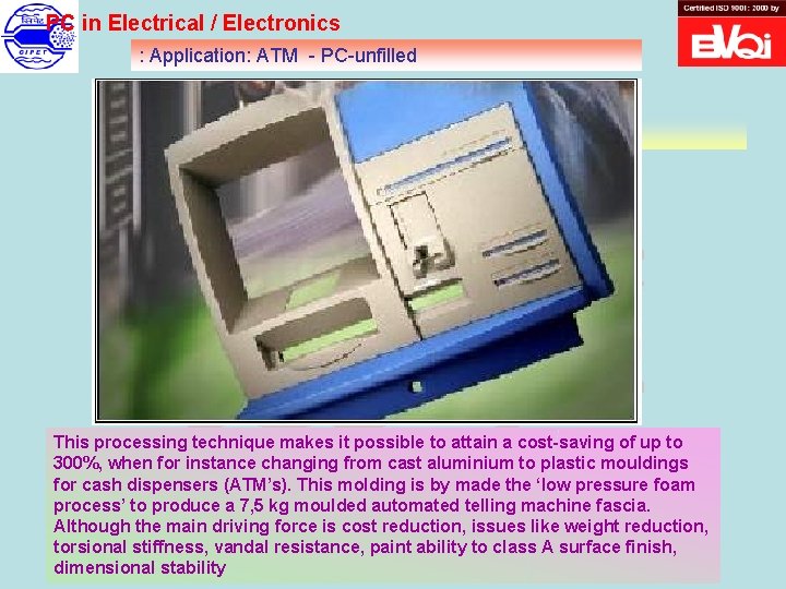 PC in Electrical / Electronics : Application: ATM - PC-unfilled This processing technique makes