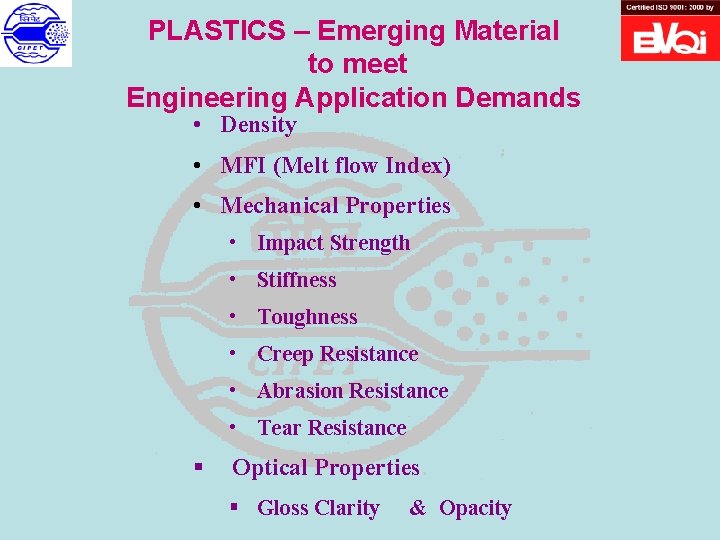 PLASTICS – Emerging Material to meet Engineering Application Demands • Density • MFI (Melt