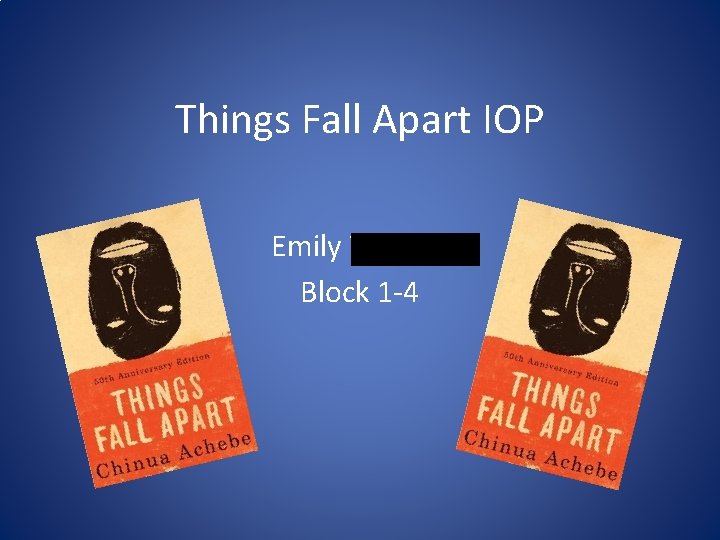 Things Fall Apart IOP Emily Werner Block 1 -4 