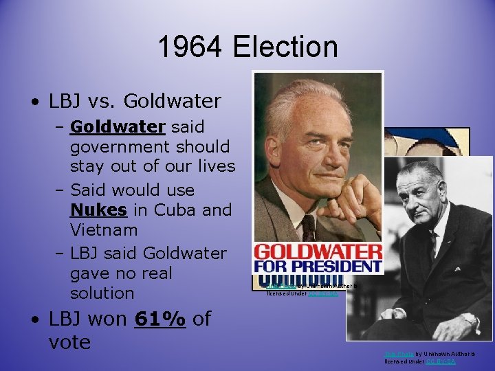 1964 Election • LBJ vs. Goldwater – Goldwater said government should stay out of