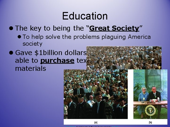 Education l The key to being the “Great Society” l To help solve the