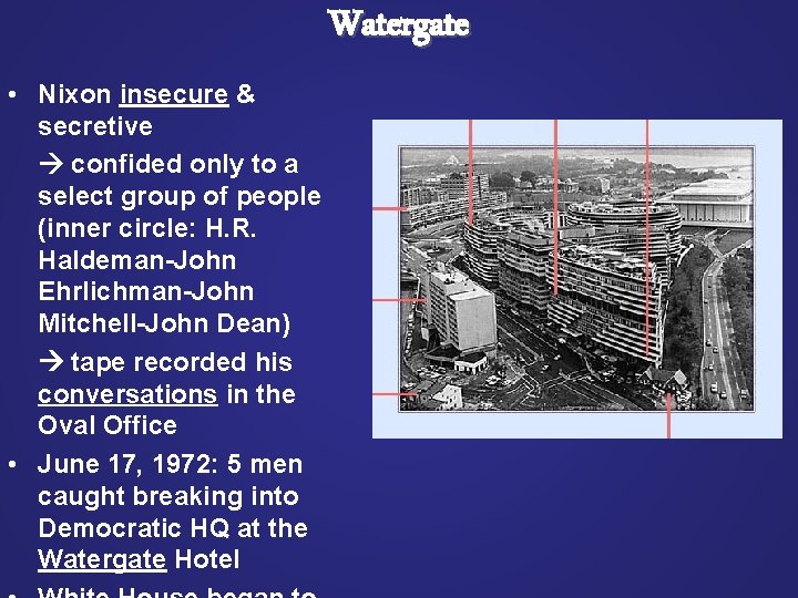 Watergate • Nixon insecure & secretive confided only to a select group of people