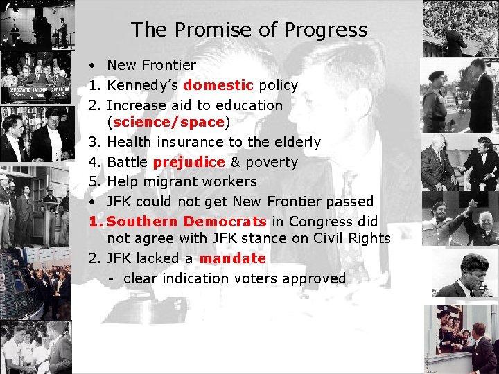 The Promise of Progress • New Frontier 1. Kennedy’s domestic policy 2. Increase aid