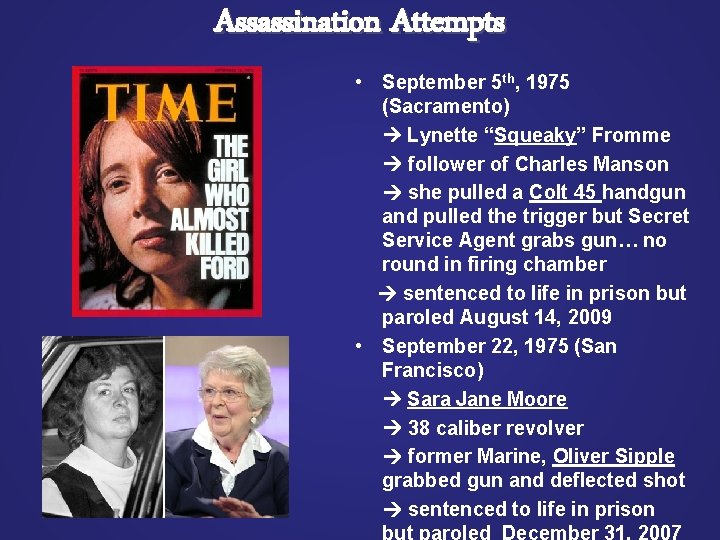 Assassination Attempts • September 5 th, 1975 (Sacramento) Lynette “Squeaky” Fromme follower of Charles