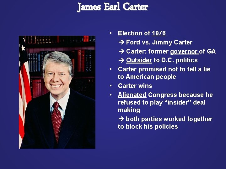 James Earl Carter • Election of 1976 Ford vs. Jimmy Carter: former governor of