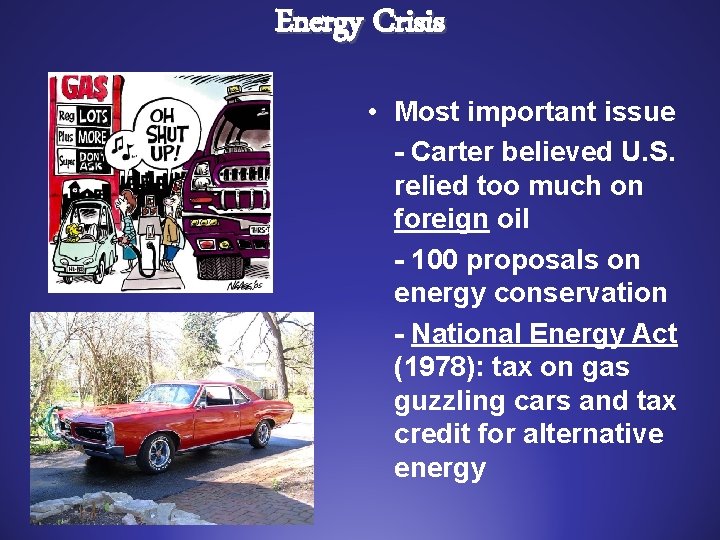 Energy Crisis • Most important issue - Carter believed U. S. relied too much