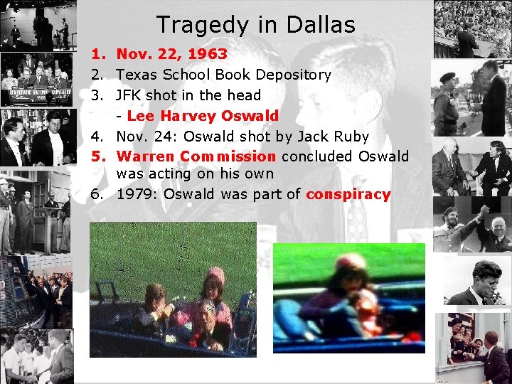 Tragedy in Dallas 1. Nov. 22, 1963 2. Texas School Book Depository 3. JFK