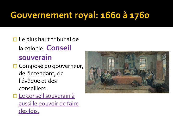 Gouvernement royal: 1660 à 1760 � Le plus haut tribunal de la colonie: Conseil