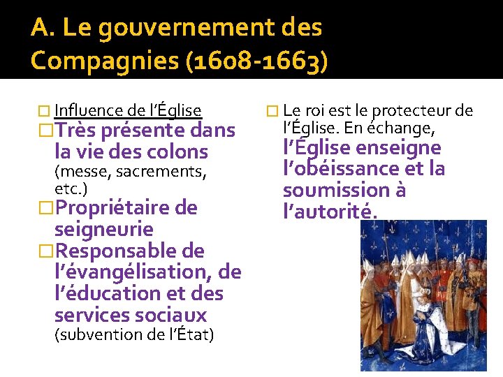 A. Le gouvernement des Compagnies (1608 -1663) � Influence de l’Église �Très présente dans