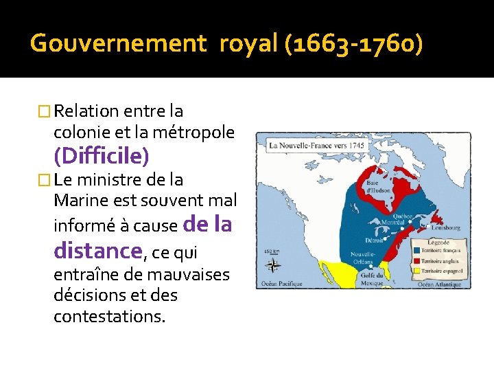 Gouvernement royal (1663 -1760) � Relation entre la colonie et la métropole (Difficile) �