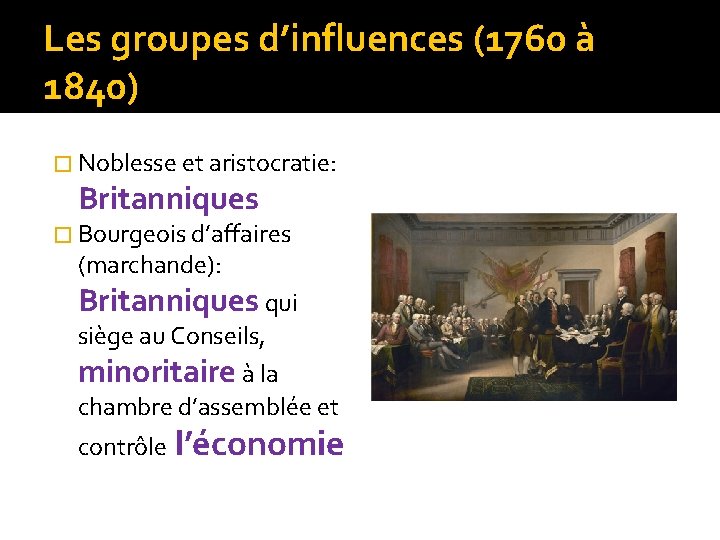 Les groupes d’influences (1760 à 1840) � Noblesse et aristocratie: Britanniques � Bourgeois d’affaires