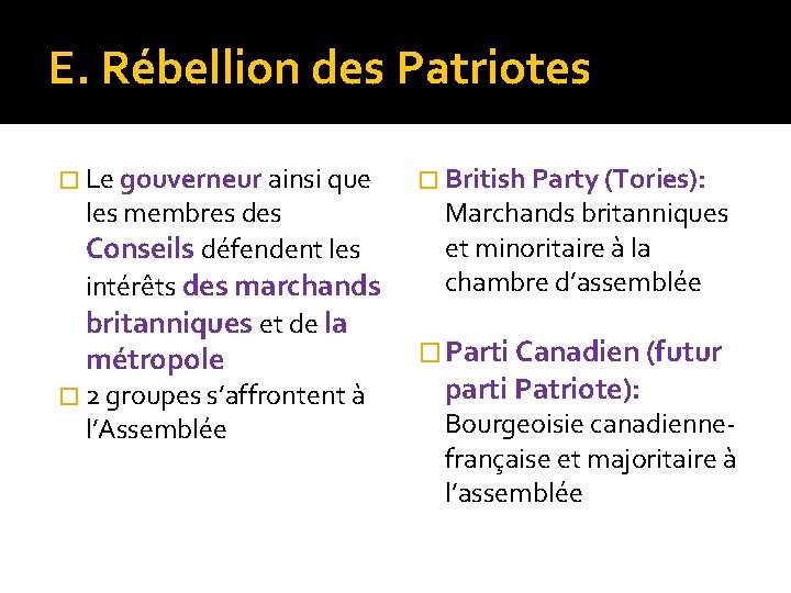 E. Rébellion des Patriotes � Le gouverneur ainsi que les membres des Conseils défendent