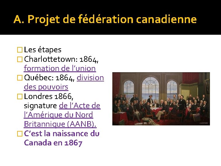 A. Projet de fédération canadienne � Les étapes � Charlottetown: 1864, formation de l’union