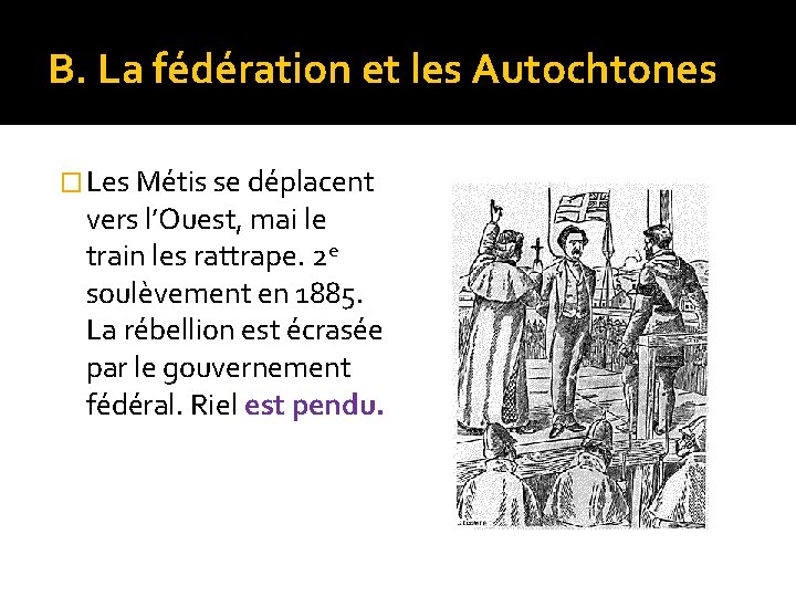 B. La fédération et les Autochtones � Les Métis se déplacent vers l’Ouest, mai