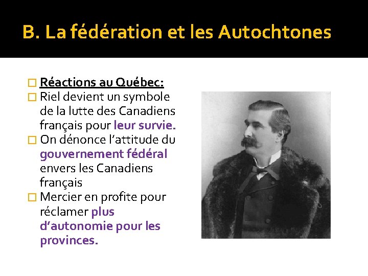 B. La fédération et les Autochtones � Réactions au Québec: � Riel devient un