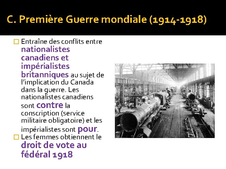 C. Première Guerre mondiale (1914 -1918) � Entraîne des conflits entre nationalistes canadiens et