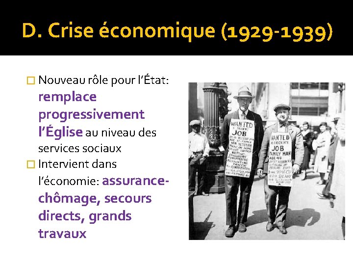 D. Crise économique (1929 -1939) � Nouveau rôle pour l’État: remplace progressivement l’Église au