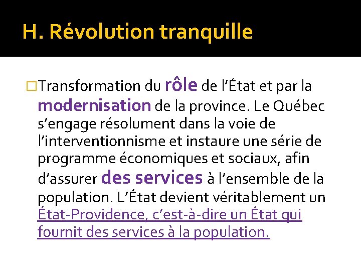 H. Révolution tranquille �Transformation du rôle de l’État et par la modernisation de la