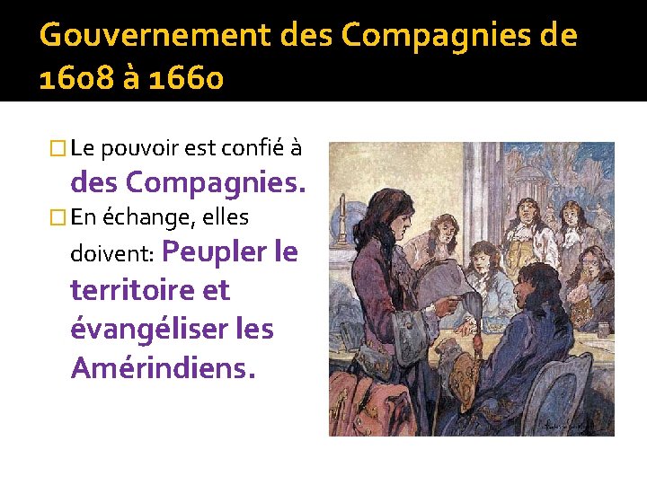 Gouvernement des Compagnies de 1608 à 1660 � Le pouvoir est confié à des
