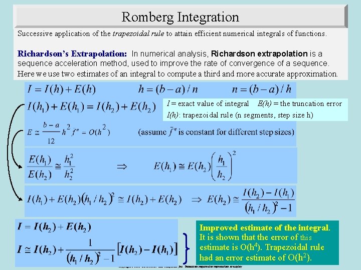 Romberg Integration Successive application of the trapezoidal rule to attain efficient numerical integrals of