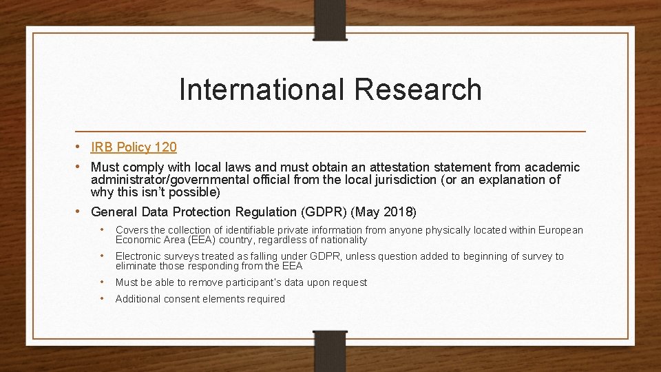 International Research • IRB Policy 120 • Must comply with local laws and must