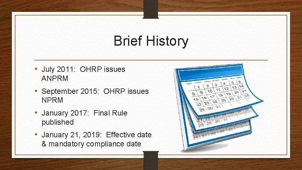 Brief History • July 2011: OHRP issues ANPRM • September 2015: OHRP issues NPRM