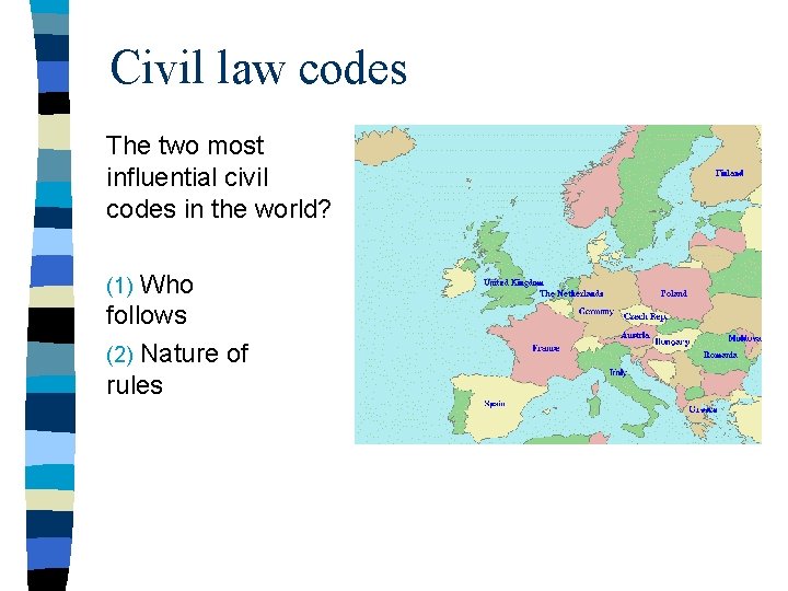Civil law codes The two most influential civil codes in the world? Who follows