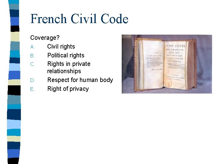 French Civil Code Coverage? A. Civil rights B. Political rights C. Rights in private