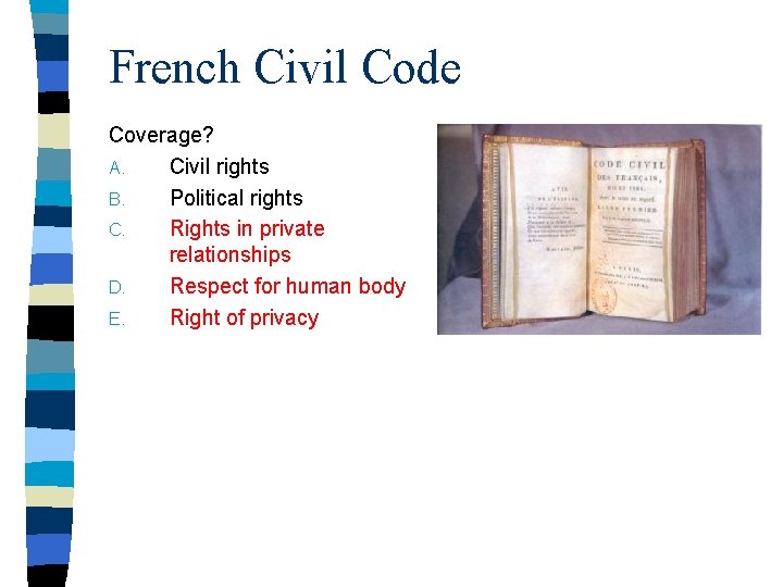 French Civil Code Coverage? A. Civil rights B. Political rights C. Rights in private