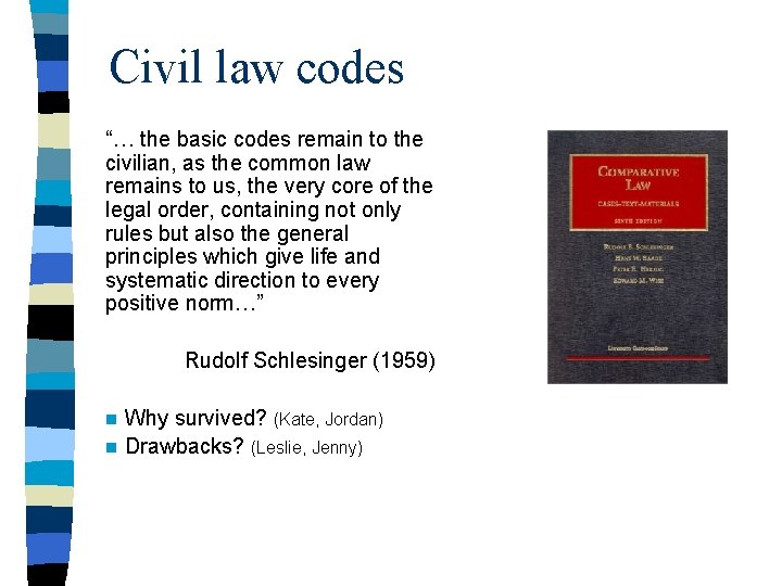 Civil law codes “… the basic codes remain to the civilian, as the common