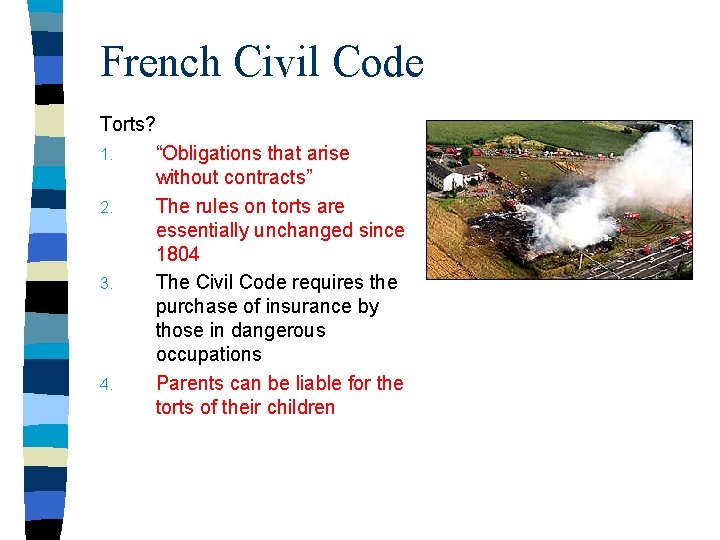 French Civil Code Torts? 1. “Obligations that arise without contracts” 2. The rules on