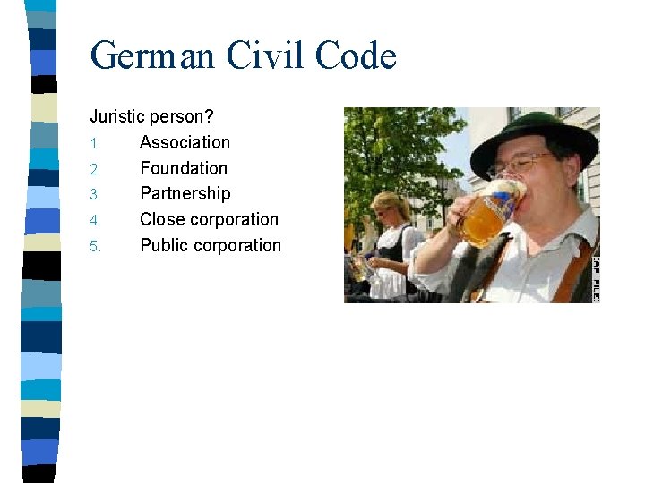 German Civil Code Juristic person? 1. Association 2. Foundation 3. Partnership 4. Close corporation