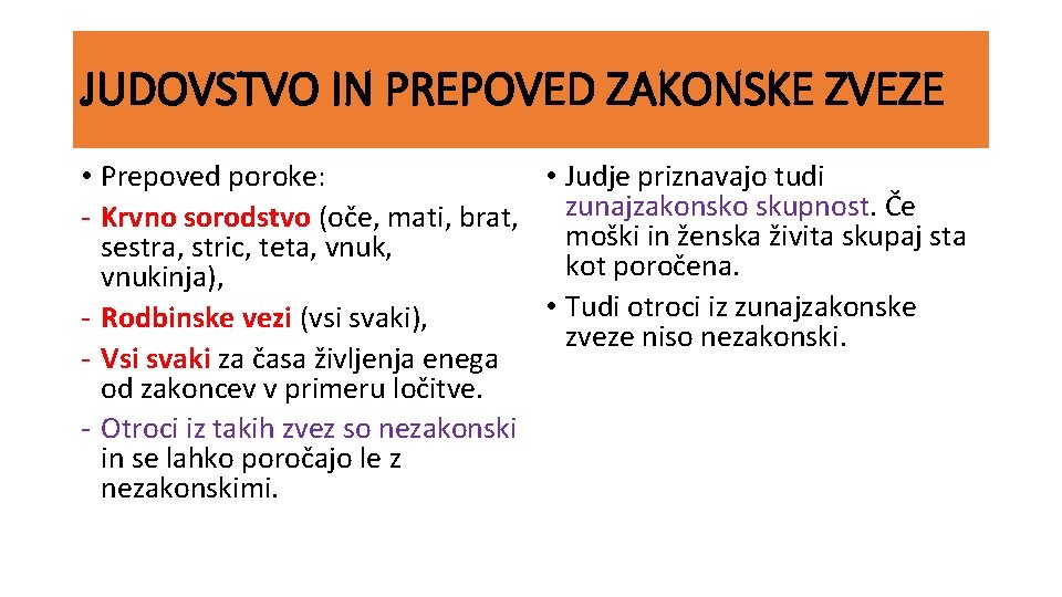 JUDOVSTVO IN PREPOVED ZAKONSKE ZVEZE • Prepoved poroke: • Judje priznavajo tudi - Krvno JUDOVSTVO IN PREPOVED ZAKONSKE ZVEZE • Prepoved poroke: • Judje priznavajo tudi - Krvno