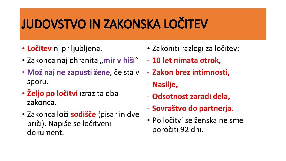 JUDOVSTVO IN ZAKONSKA LOČITEV • Ločitev ni priljubljena. • Zakonca naj ohranita „mir v