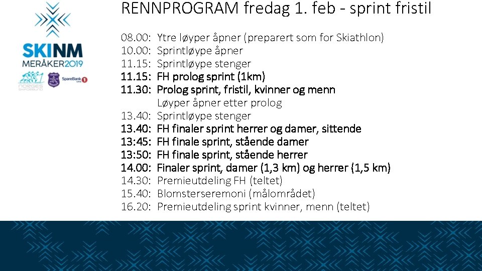 RENNPROGRAM fredag 1. feb - sprint fristil 08. 00: 10. 00: 11. 15: 11.