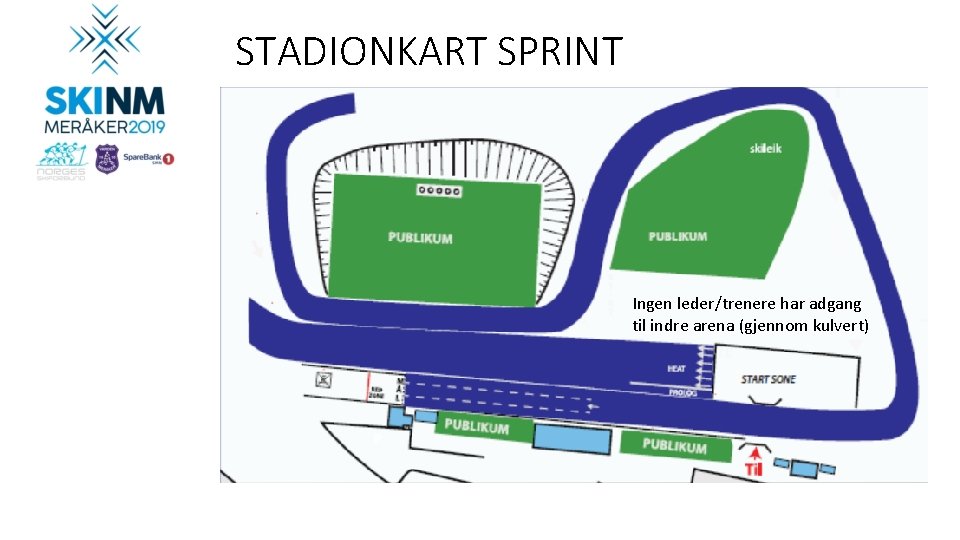 STADIONKART SPRINT Ingen leder/trenere har adgang til indre arena (gjennom kulvert) 