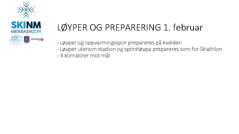LØYPER OG PREPARERING 1. februar - Løyper og oppvarmingsspor prepareres på kvelden - Løyper