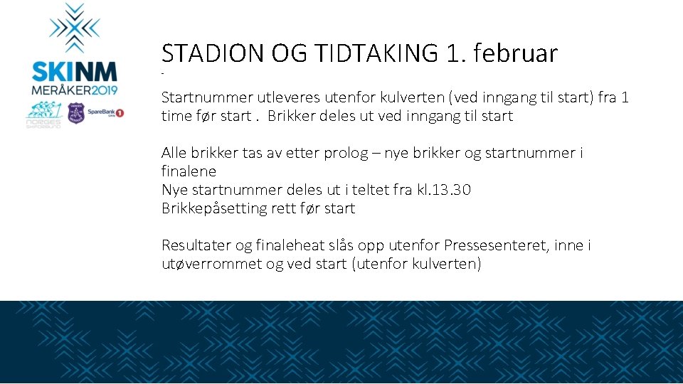 STADION OG TIDTAKING 1. februar - Startnummer utleveres utenfor kulverten (ved inngang til start)