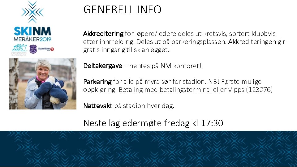 GENERELL INFO Akkreditering for løpere/ledere deles ut kretsvis, sortert klubbvis etter innmelding. Deles ut