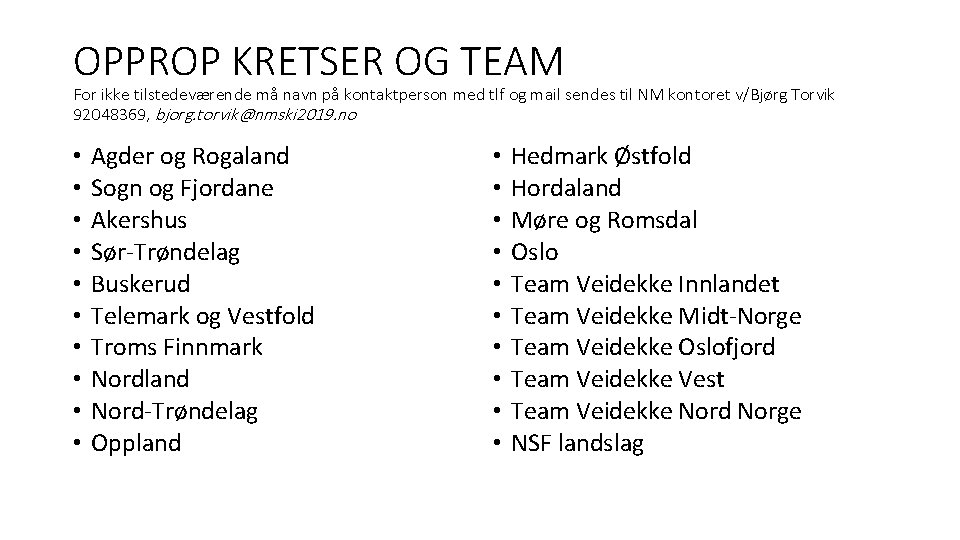 OPPROP KRETSER OG TEAM For ikke tilstedeværende må navn på kontaktperson med tlf og