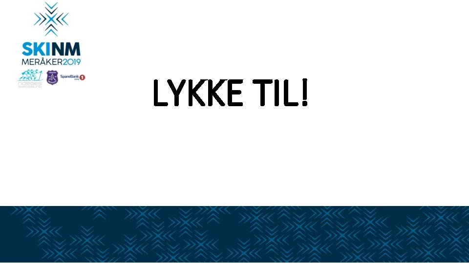 LYKKE TIL! 