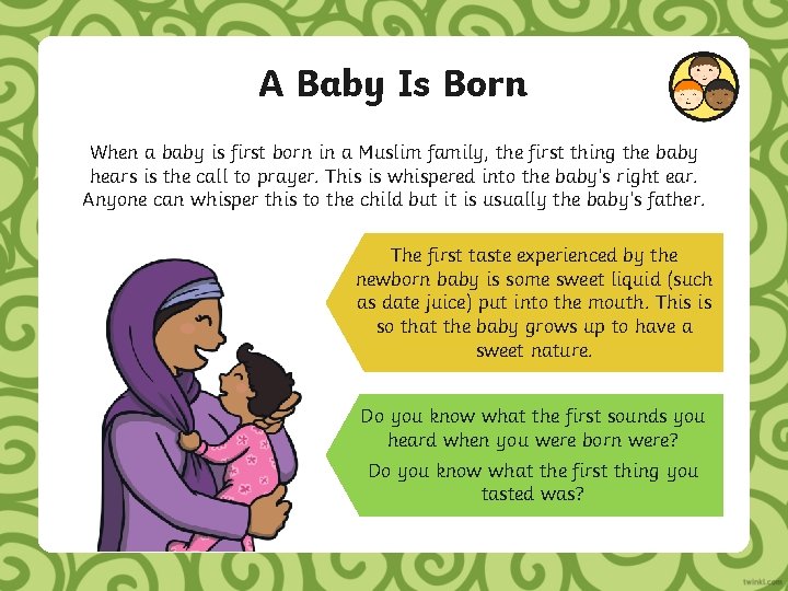 A Baby Is Born When a baby is first born in a Muslim family,