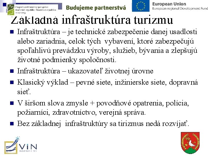 Základná infraštruktúra turizmu n n n Infraštruktúra – je technické zabezpečenie danej usadlosti alebo Základná infraštruktúra turizmu n n n Infraštruktúra – je technické zabezpečenie danej usadlosti alebo