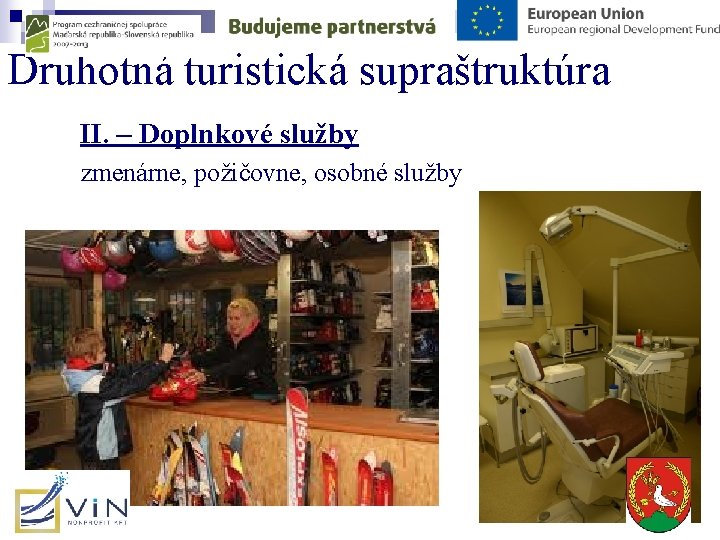 Druhotná turistická supraštruktúra II. – Doplnkové služby zmenárne, požičovne, osobné služby Druhotná turistická supraštruktúra II. – Doplnkové služby zmenárne, požičovne, osobné služby