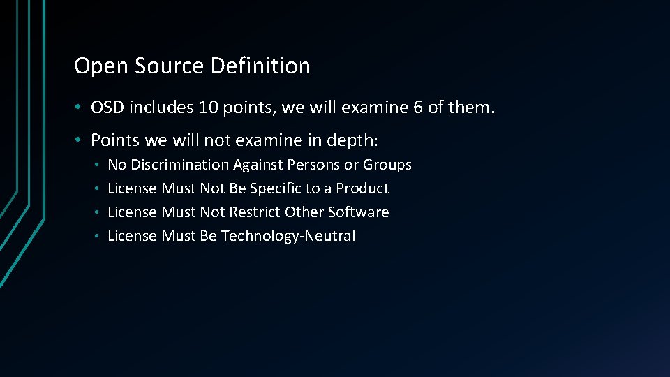 Open Source Definition • OSD includes 10 points, we will examine 6 of them.