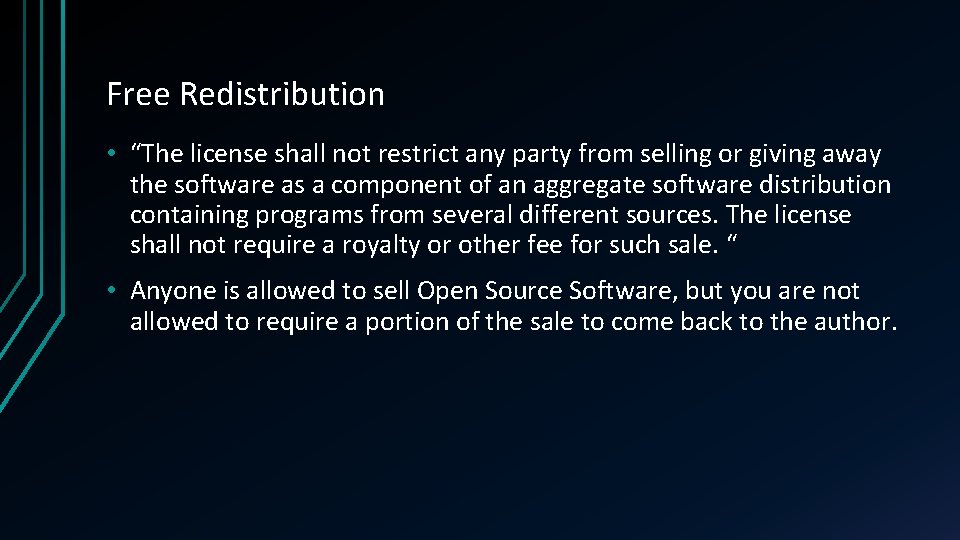 Free Redistribution • “The license shall not restrict any party from selling or giving