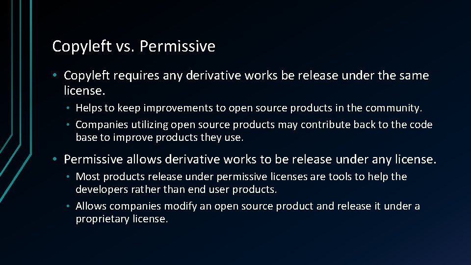 Copyleft vs. Permissive • Copyleft requires any derivative works be release under the same